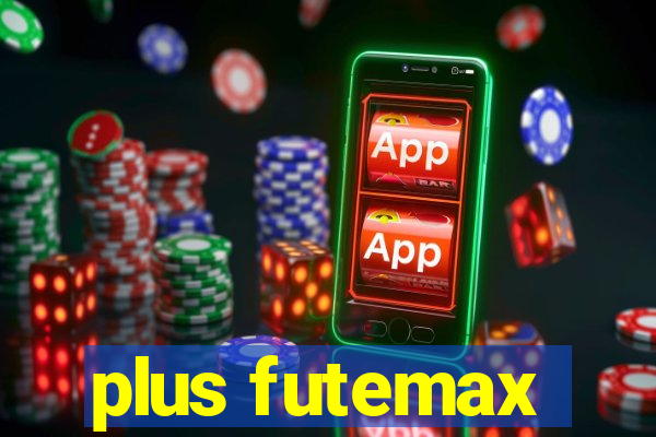 plus futemax